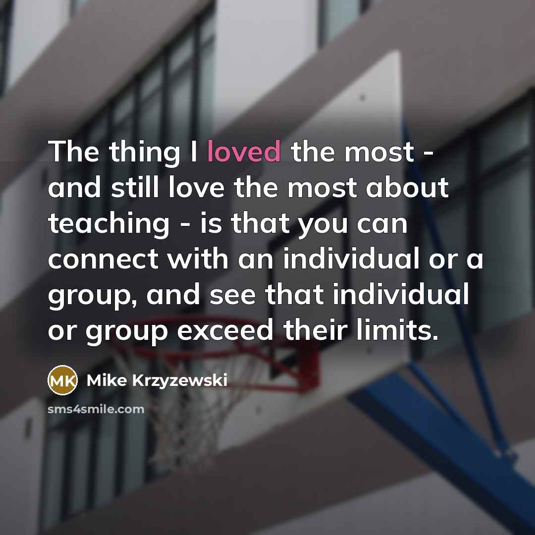 “The thing I loved the most - and still love…” quote by Mike Krzyzewski