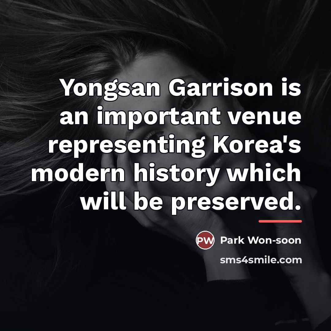 “Yongsan Garrison is an important venue representing Korea's modern history…” quote by Park Won-soon