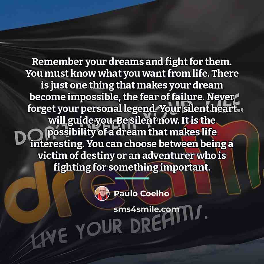 “Remember your dreams and fight for them. You must know…” quote by Paulo Coelho
