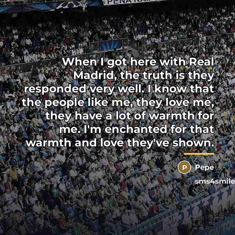 “When I got here with Real Madrid, the truth is…” quote by Pepe