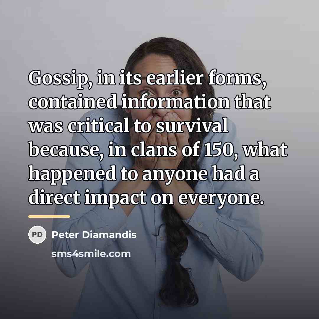 “Gossip, in its earlier forms, contained information that was critical…” quote by Peter Diamandis