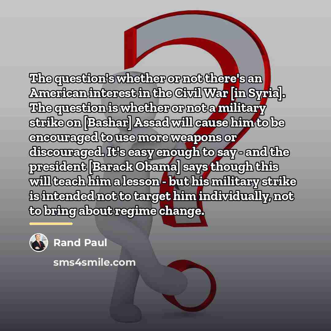 “The question's whether or not there's an American interest in…” quote by Rand Paul