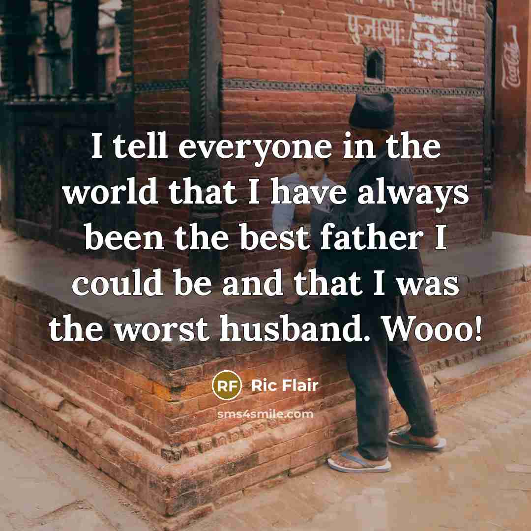 “I tell everyone in the world that I have always…” quote by Ric Flair