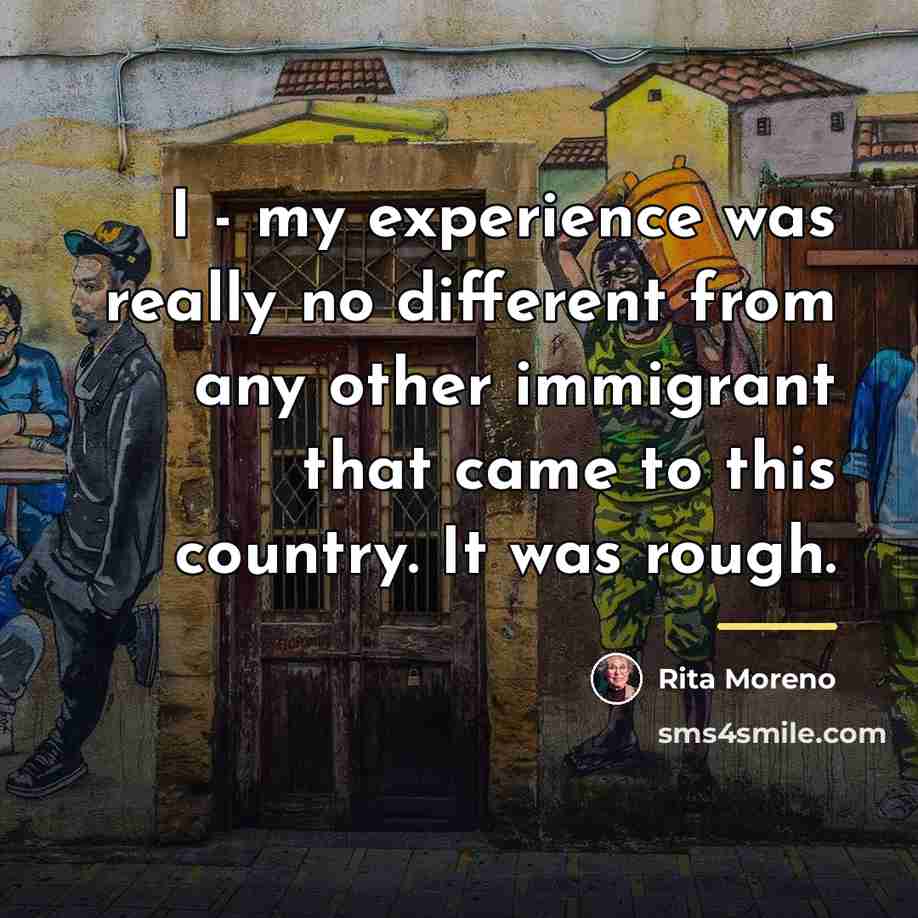 “I - my experience was really no different from any…” quote by Rita Moreno