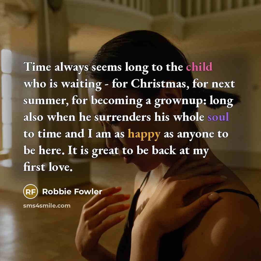 “Time always seems long to the child who is waiting…” quote by Robbie Fowler
