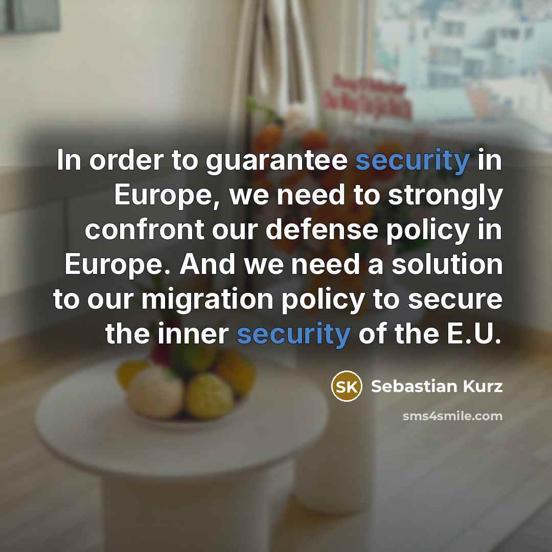 “In order to guarantee security in Europe, we need to…” quote by Sebastian Kurz