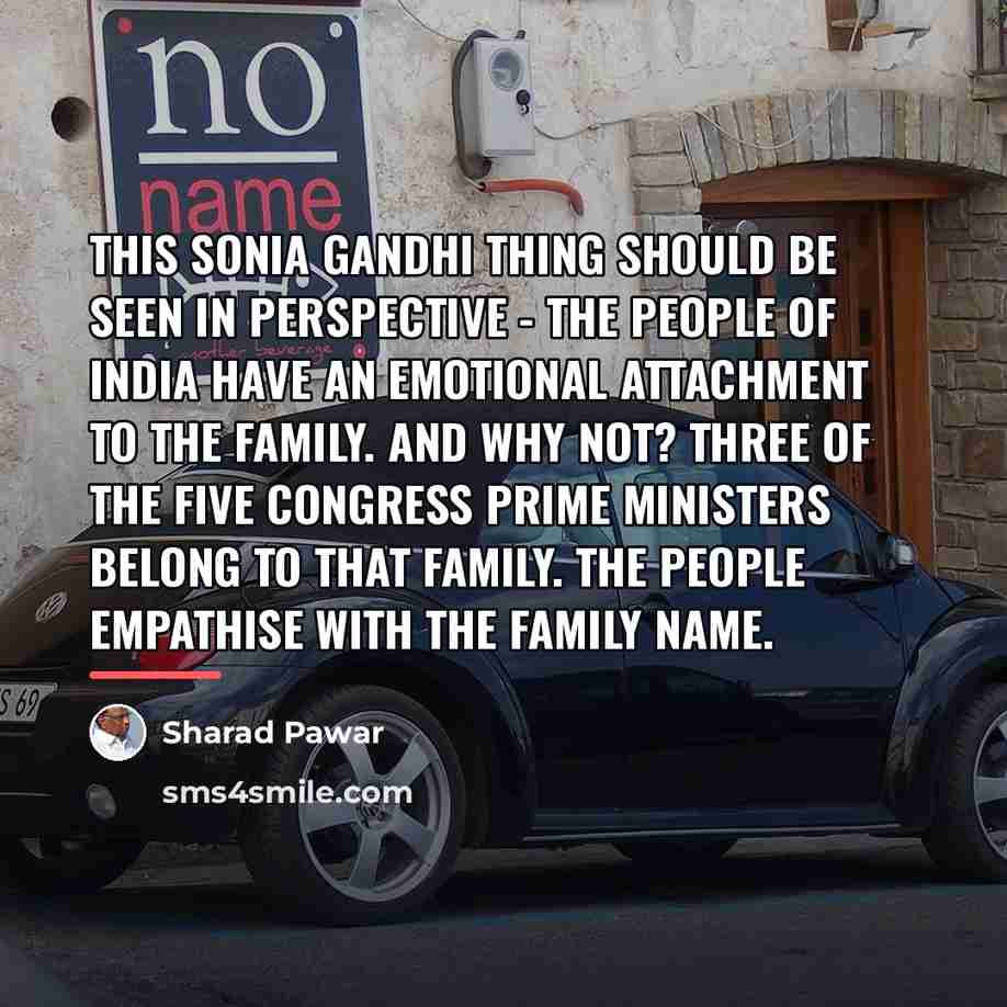 “This Sonia Gandhi thing should be seen in perspective -…” quote by Sharad Pawar