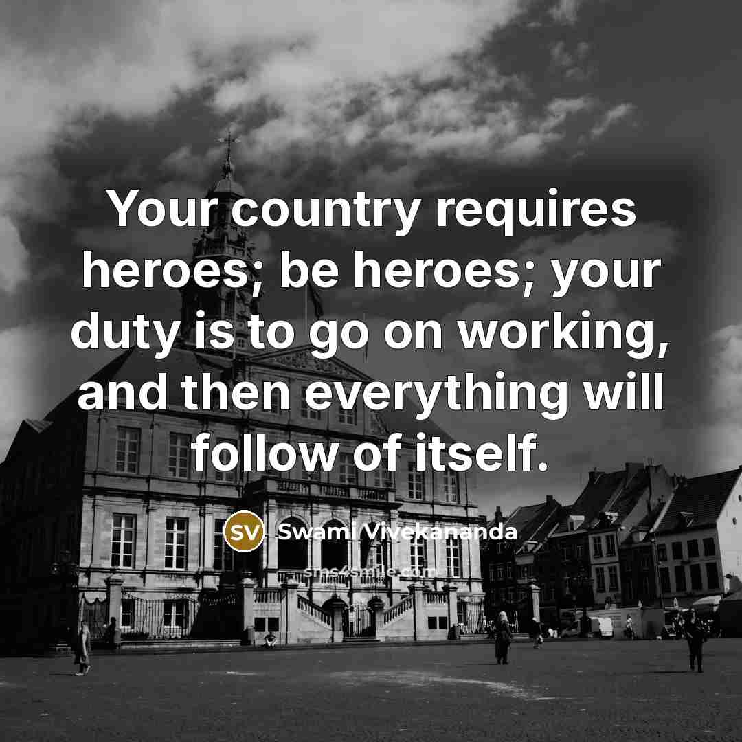 “Your country requires heroes; be heroes; your duty is to…” quote by Swami Vivekananda