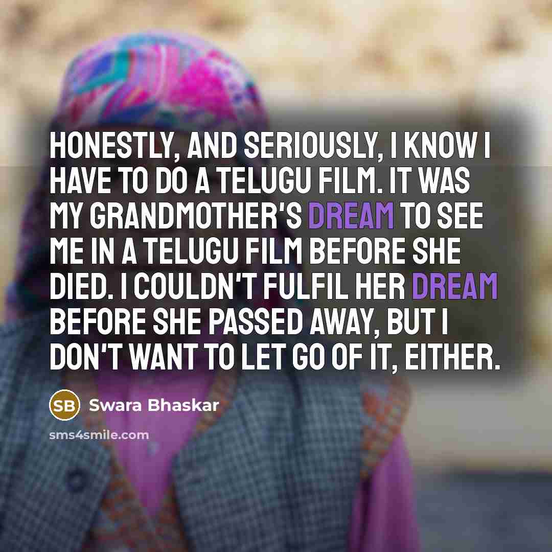 “Honestly, and seriously, I know I have to do a…” quote by Swara Bhaskar