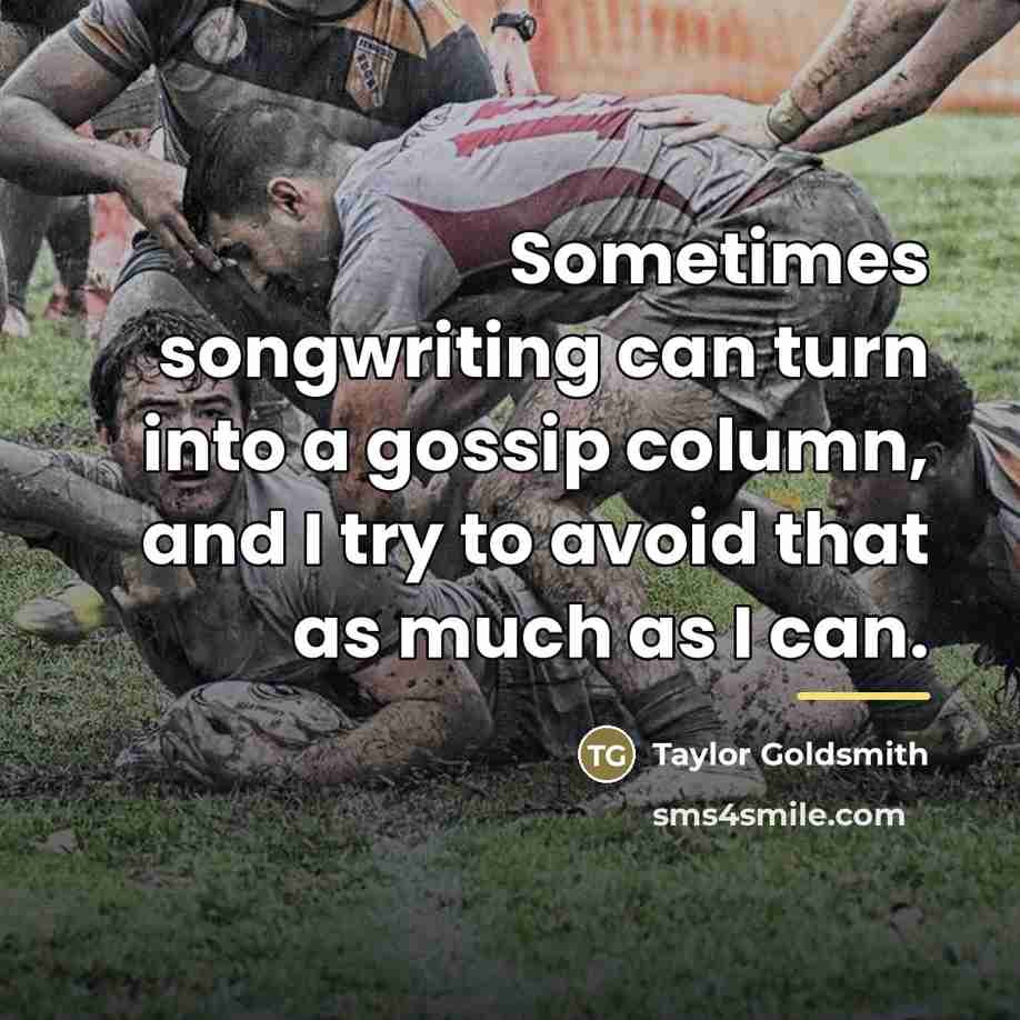 “Sometimes songwriting can turn into a gossip column, and I…” quote by Taylor Goldsmith