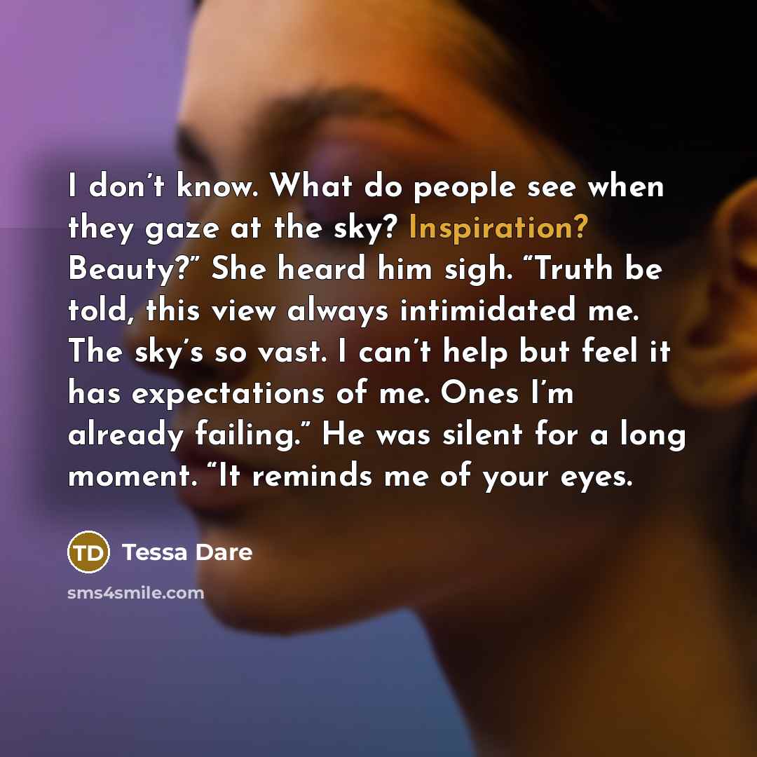 “I don’t know. What do people see when they gaze…” quote by Tessa Dare