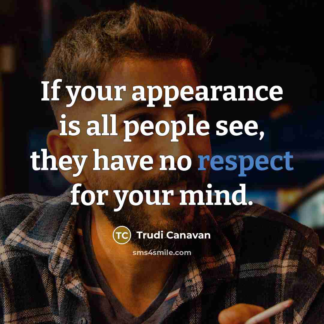 “If your appearance is all people see, they have no…” quote by Trudi Canavan