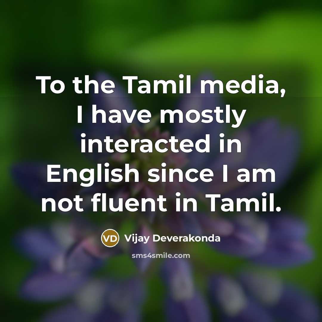 “To the Tamil media, I have mostly interacted in English…” quote by Vijay Deverakonda