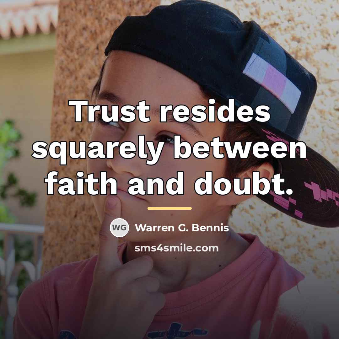 “Trust resides squarely between faith and doubt.…” quote by Warren G. Bennis