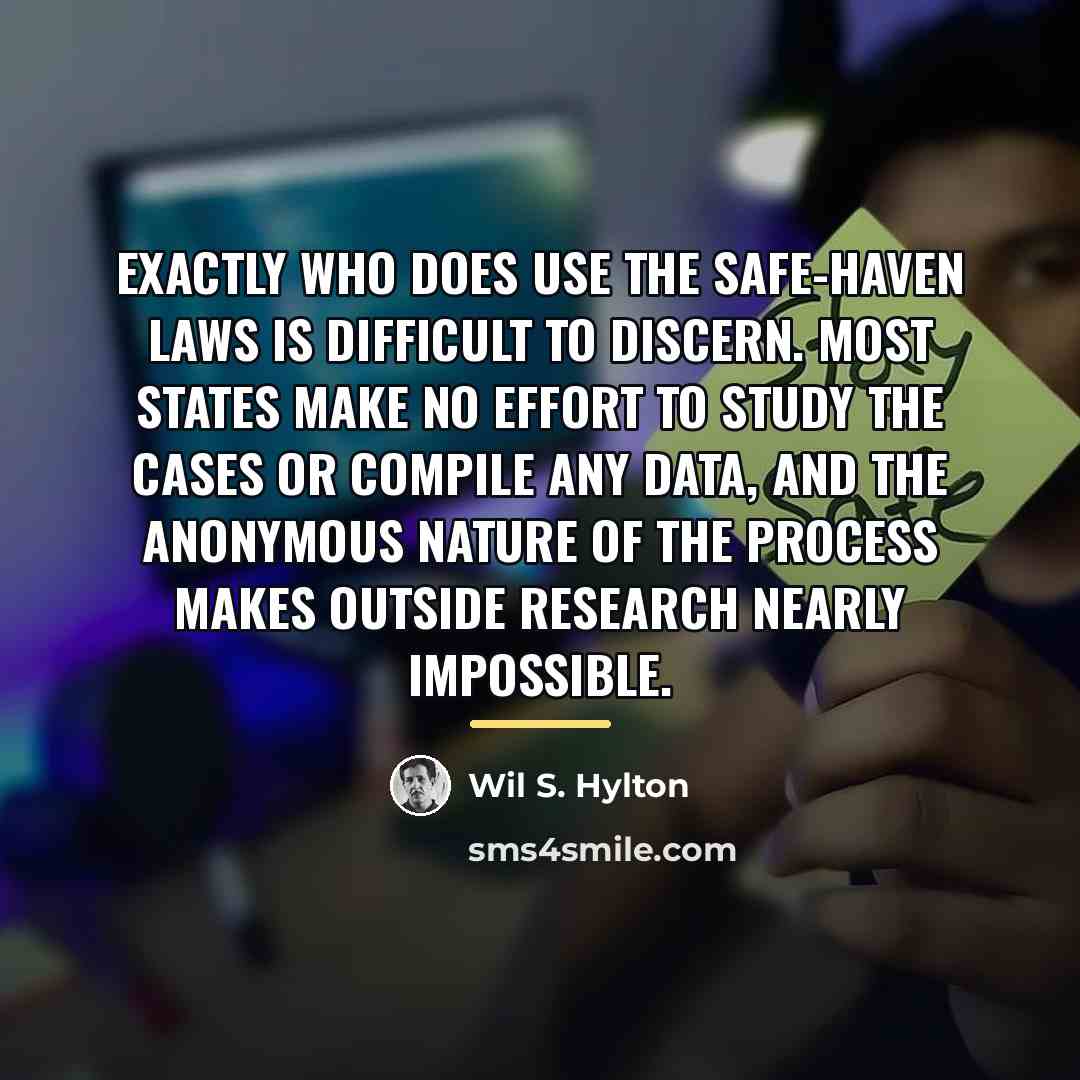 “Exactly who does use the safe-haven laws is difficult to…” quote by Wil S. Hylton