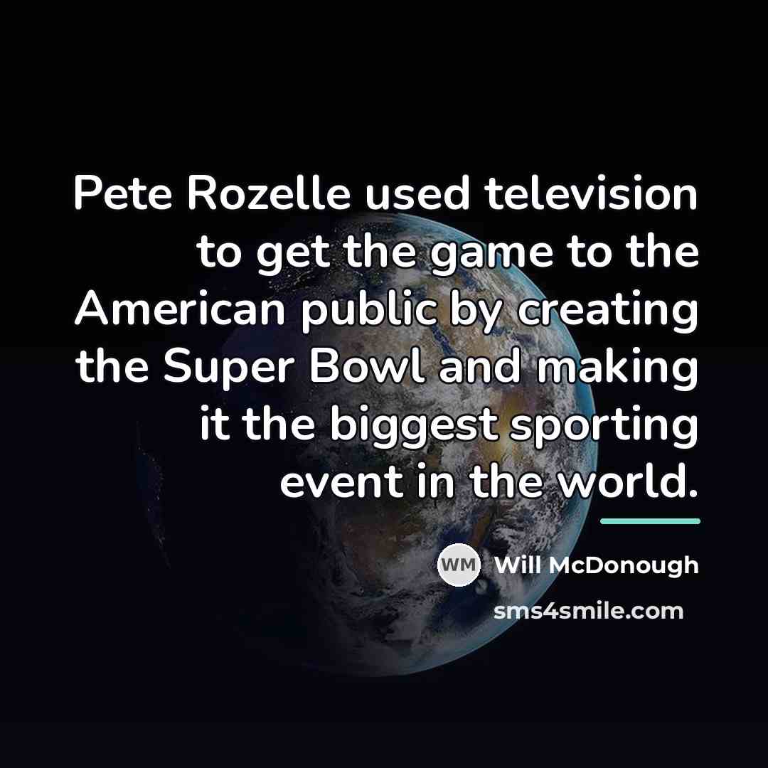 “Pete Rozelle used television to get the game to the…” quote by Will McDonough