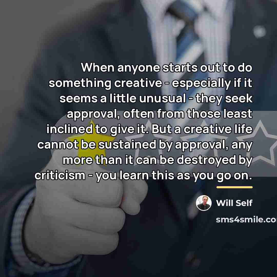 “When anyone starts out to do something creative - especially…” quote by Will Self
