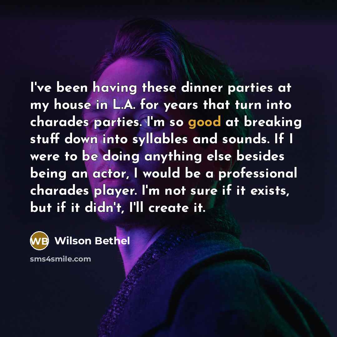 “I've been having these dinner parties at my house in…” quote by Wilson Bethel