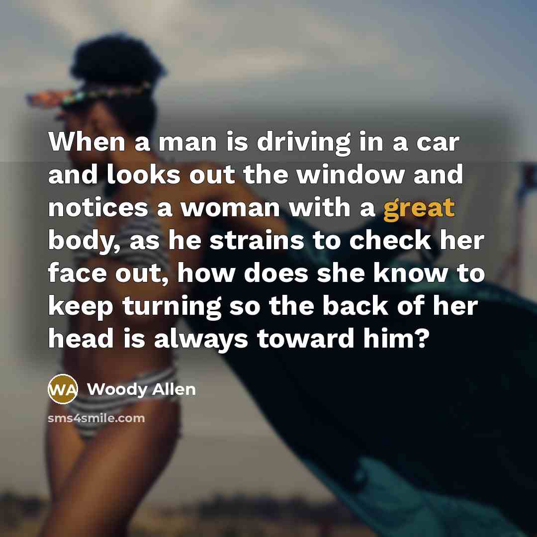 “When a man is driving in a car and looks…” quote by Woody Allen