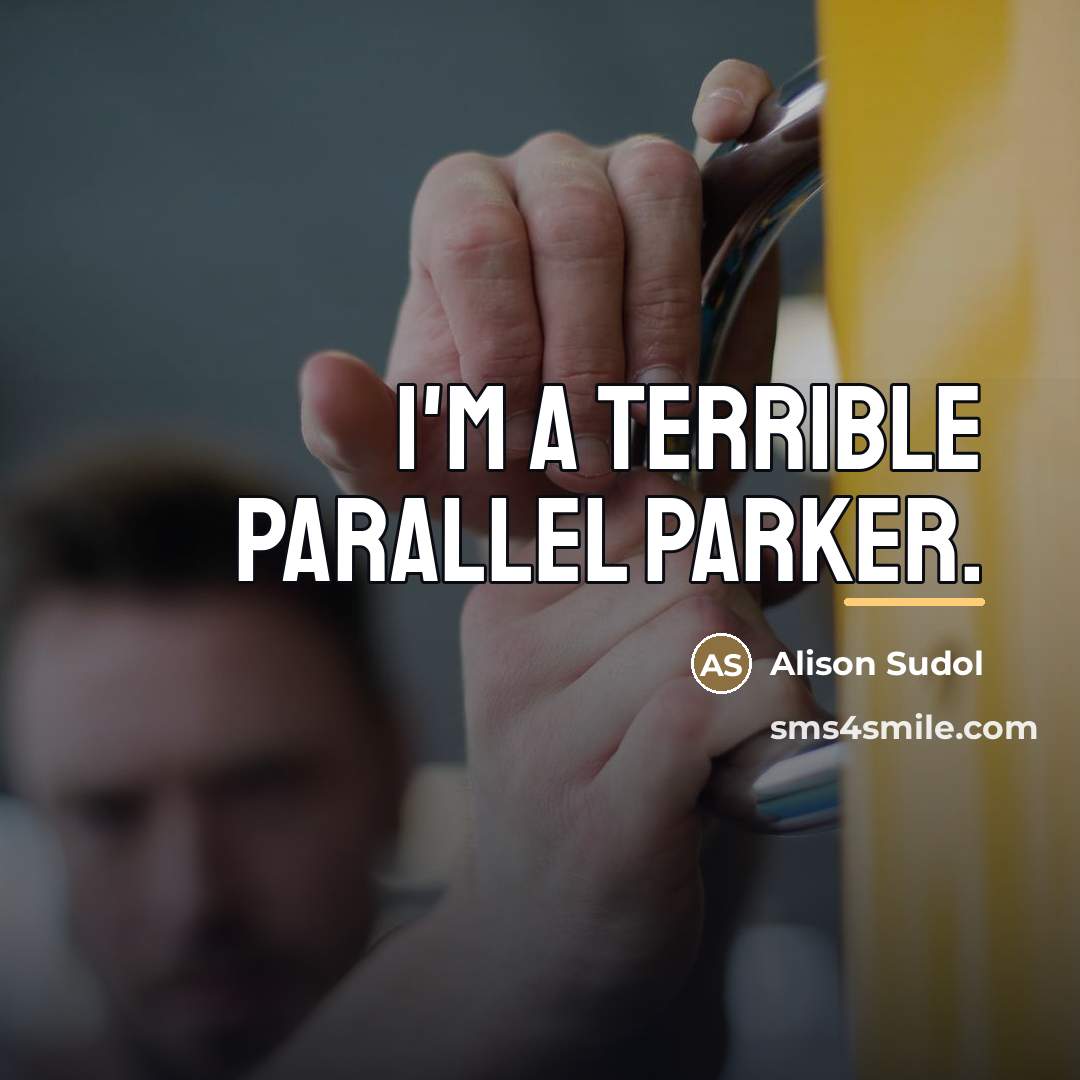 “I'm a terrible parallel parker.…” quote by Alison Sudol