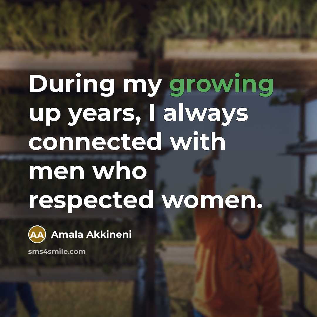 “During my growing up years, I always connected with men…” quote by Amala Akkineni
