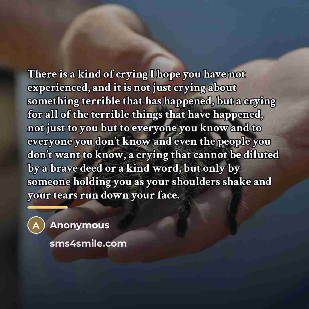 “There is a kind of crying I hope you have…” quote by Anonymous