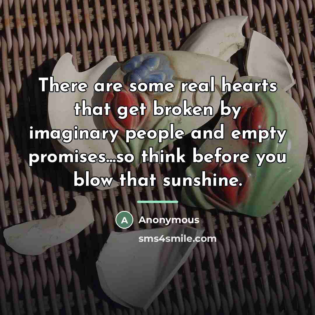 “There are some real hearts that get broken by imaginary…” quote by Anonymous