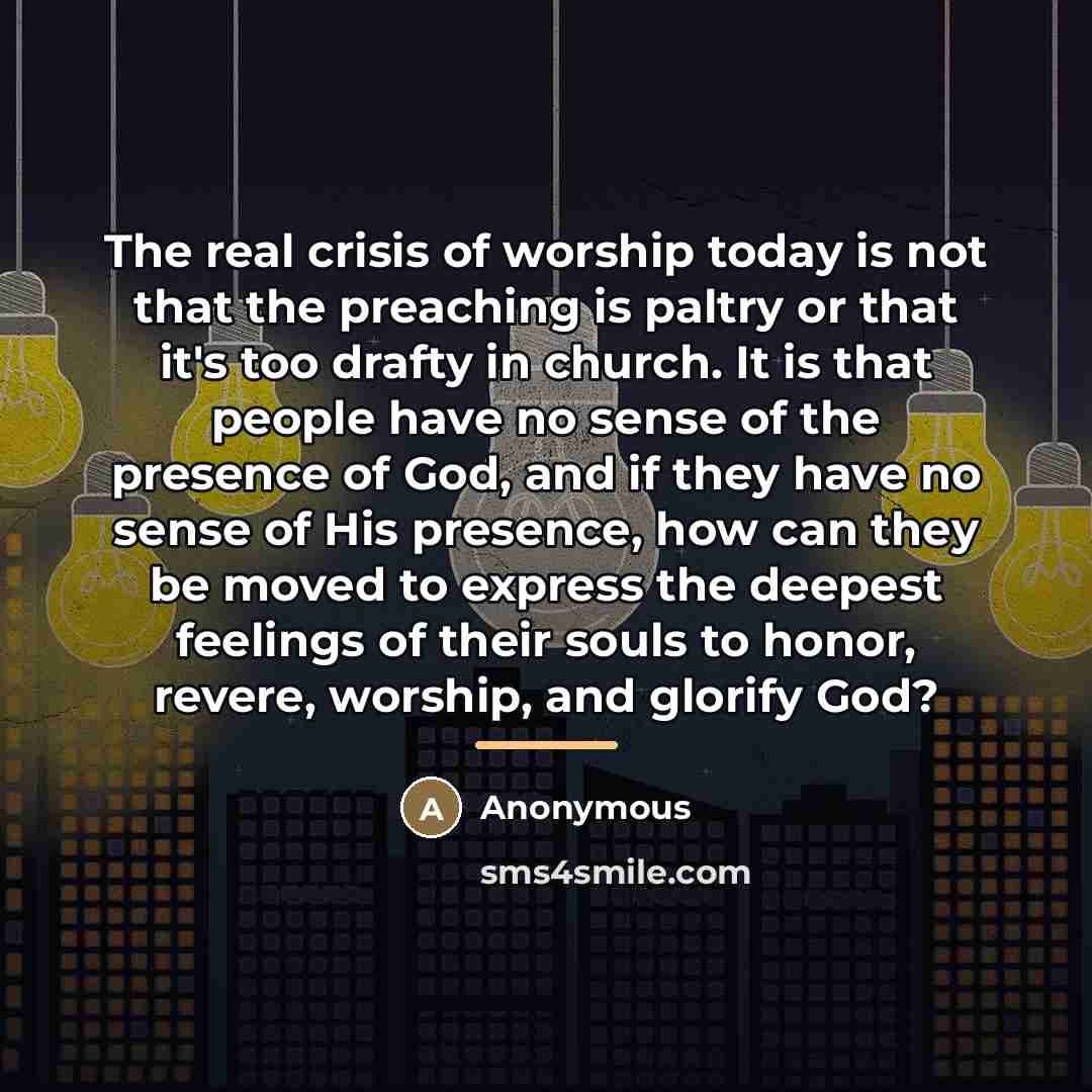 “The real crisis of worship today is not that the…” quote by Anonymous