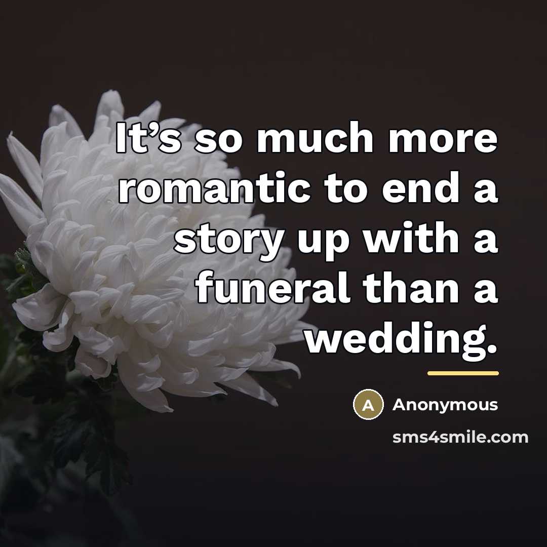 “It’s so much more romantic to end a story up…” quote by Anonymous