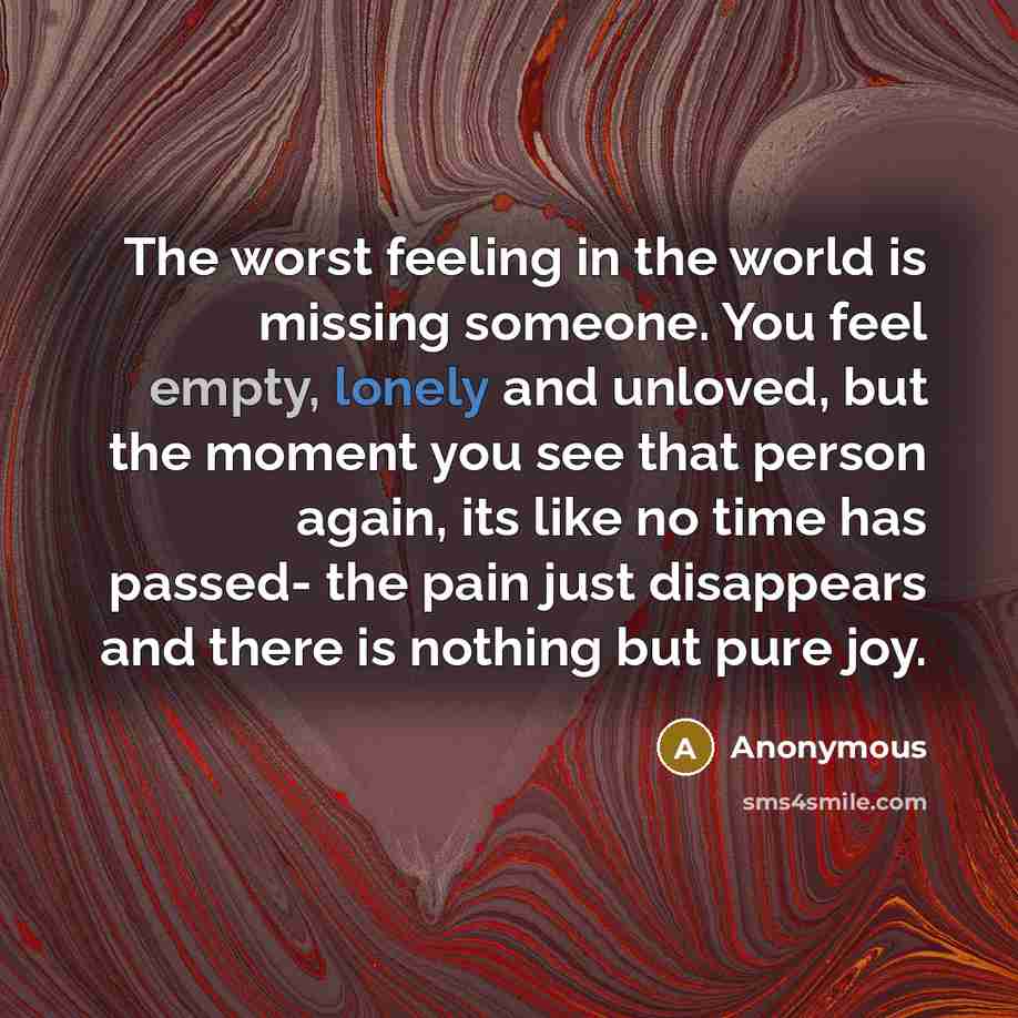 “The worst feeling in the world is missing someone. You…” quote by Anonymous