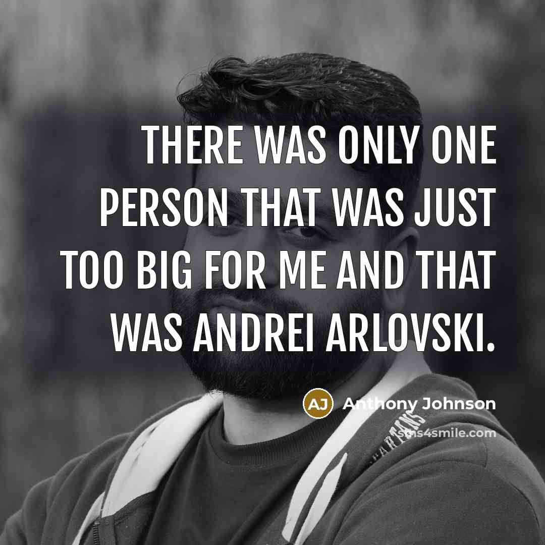 “There was only one person that was just too big…” quote by Anthony Johnson