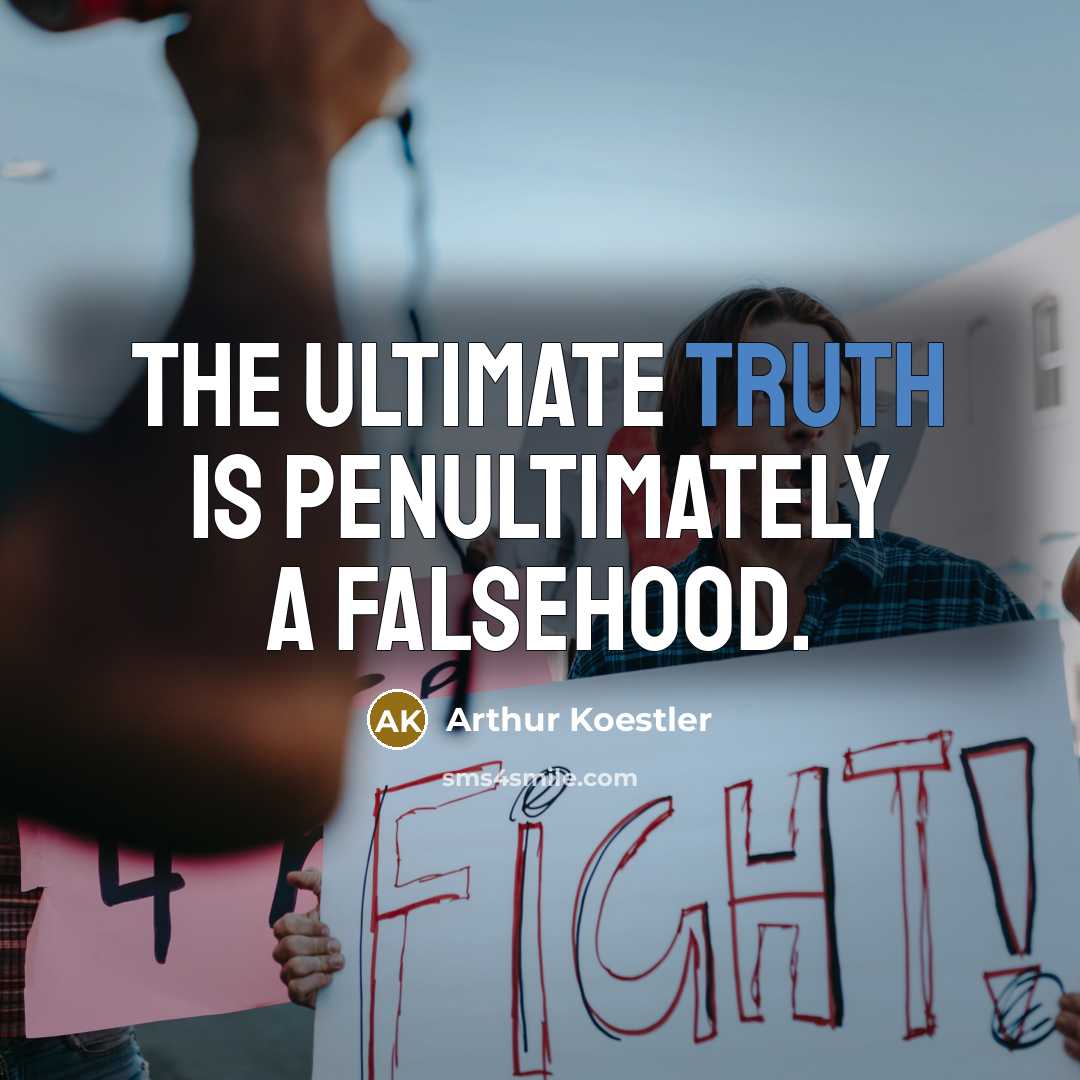 “The ultimate truth is penultimately a falsehood.…” quote by Arthur Koestler