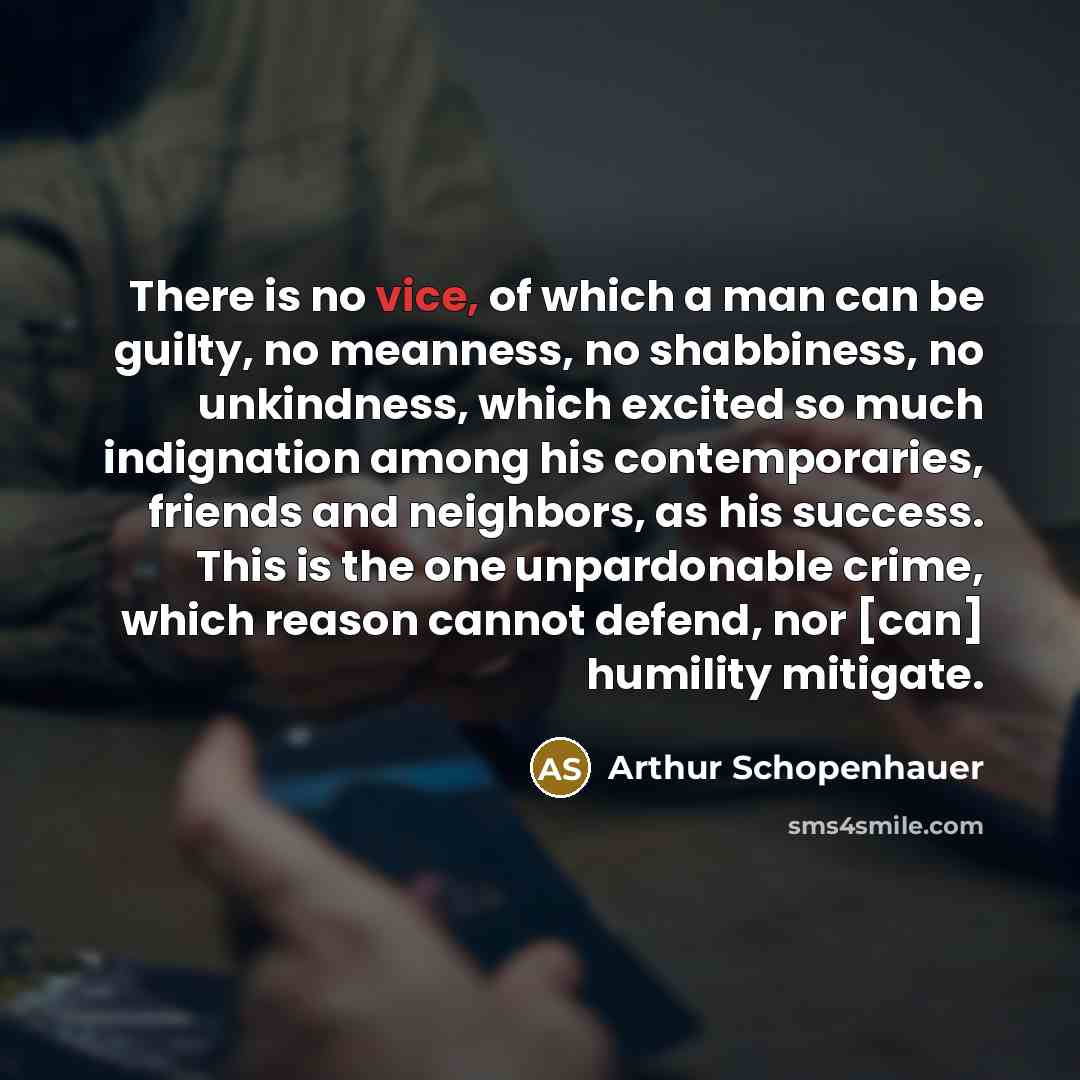 “There is no vice, of which a man can be…” quote by Arthur Schopenhauer