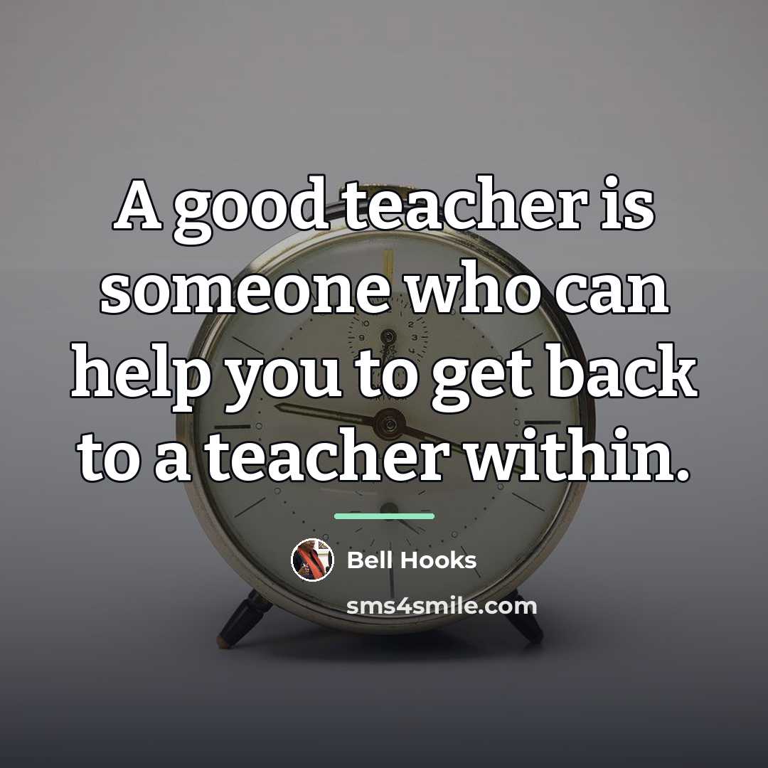 “A good teacher is someone who can help you to…” quote by Bell Hooks