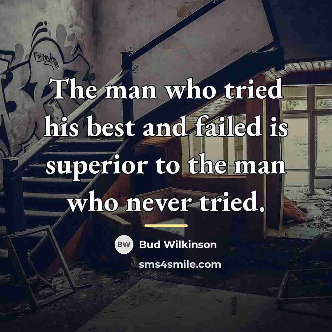 “The man who tried his best and failed is superior…” quote by Bud Wilkinson