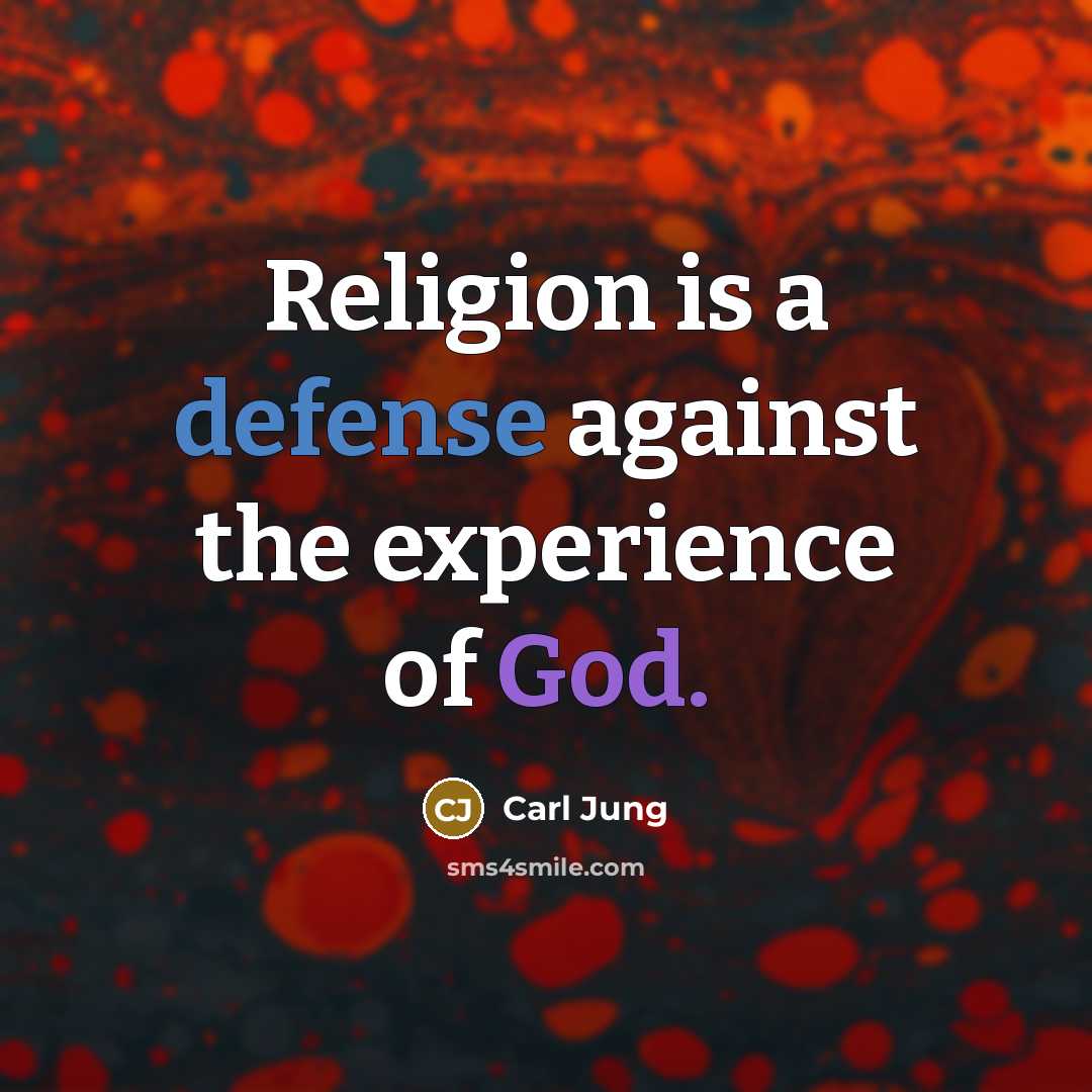 “Religion is a defense against the experience of God.…” quote by Carl Jung