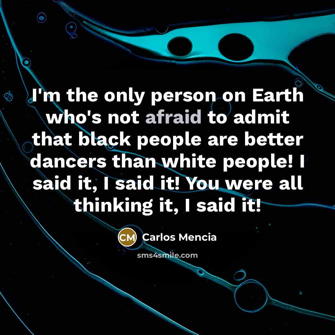 “I'm the only person on Earth who's not afraid to…” quote by Carlos Mencia
