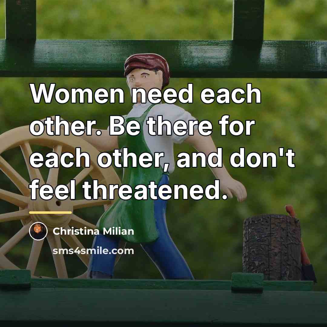 “Women need each other. Be there for each other, and…” quote by Christina Milian
