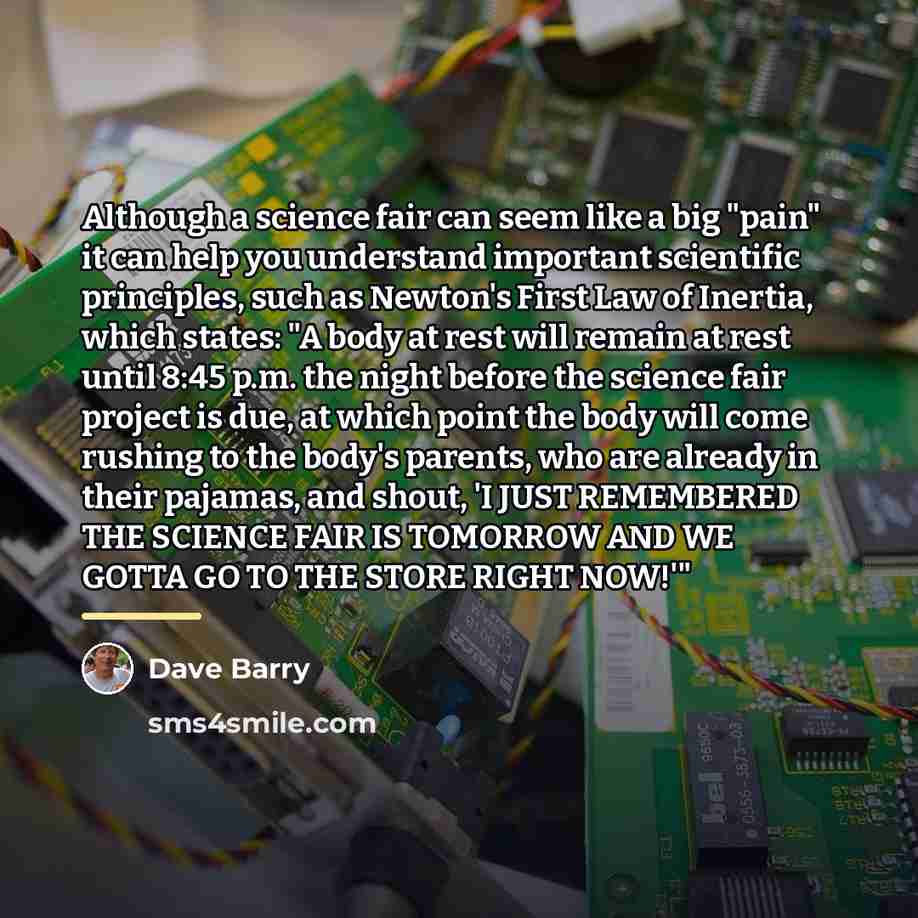 “Although a science fair can seem like a big "pain"…” quote by Dave Barry