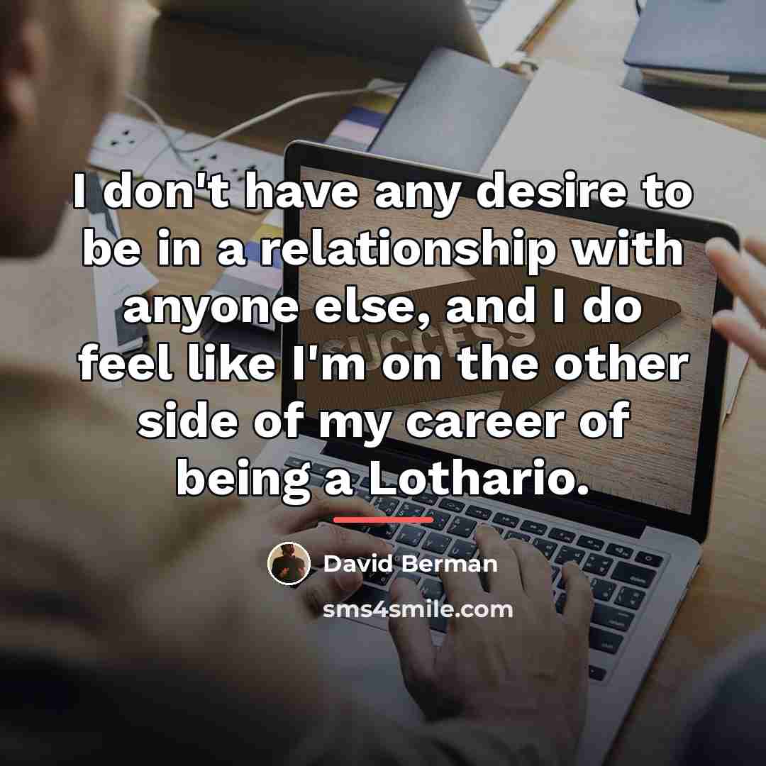 “I don't have any desire to be in a relationship…” quote by David Berman