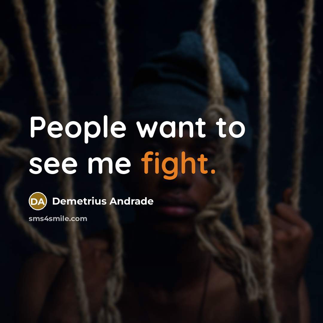 “People want to see me fight.…” quote by Demetrius Andrade