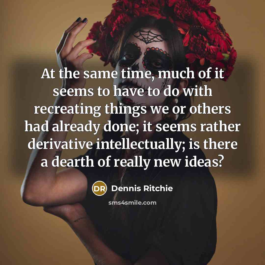 “At the same time, much of it seems to have…” quote by Dennis Ritchie