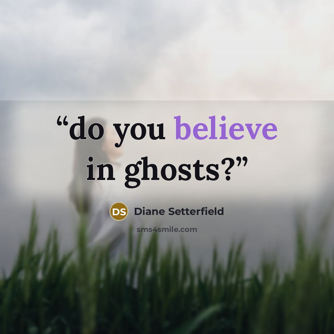 “do you believe in ghosts?” quote by Diane Setterfield