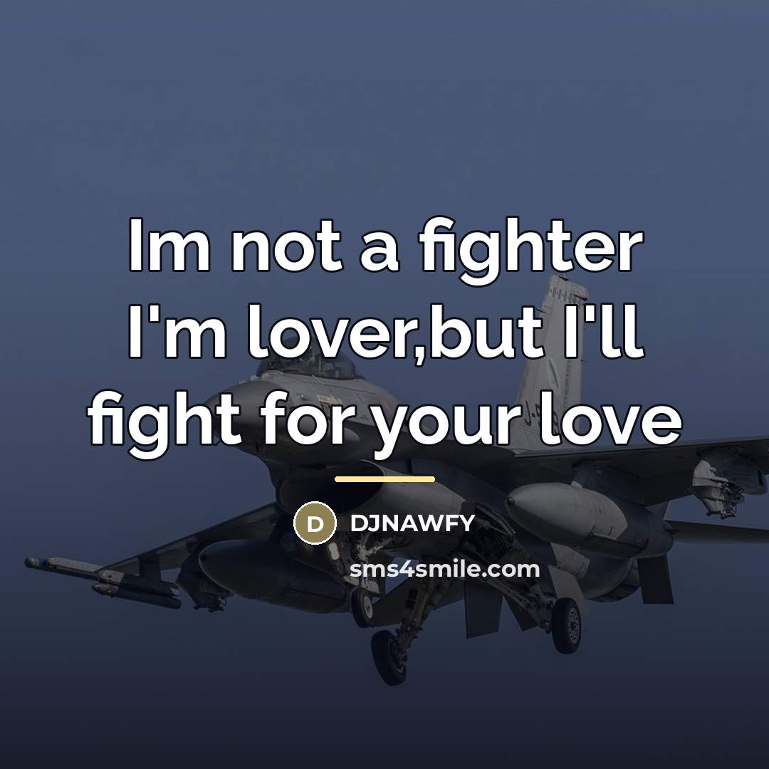 “Im not a fighter I'm lover,but I'll fight for your…” quote by Djnawfy