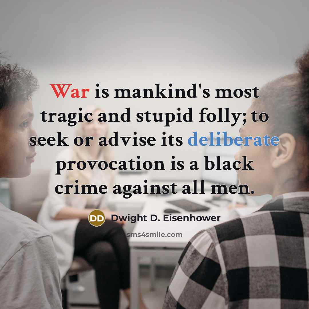 “War is mankind's most tragic and stupid folly; to seek…” quote by Dwight D. Eisenhower