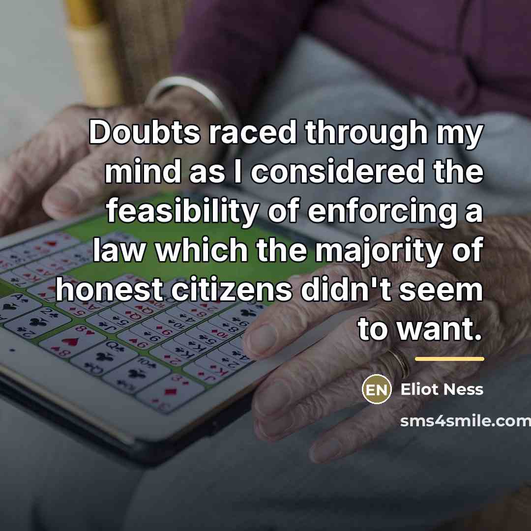 “Doubts raced through my mind as I considered the feasibility…” quote by Eliot Ness