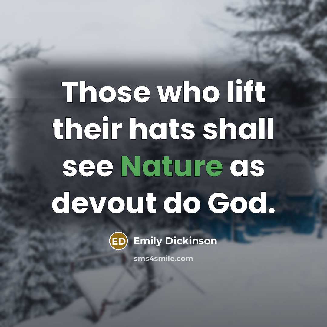 “Those who lift their hats shall see Nature as devout…” quote by Emily Dickinson