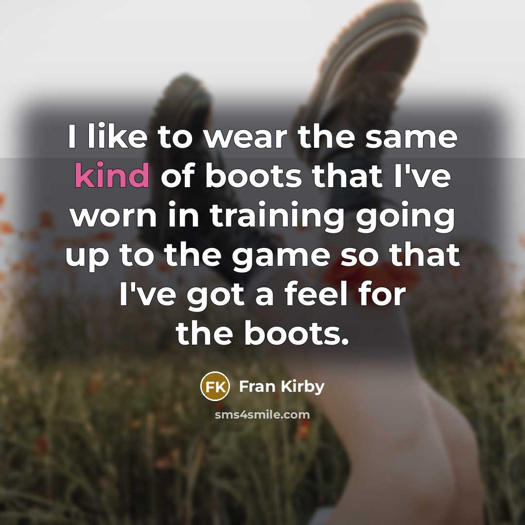 “I like to wear the same kind of boots that…” quote by Fran Kirby