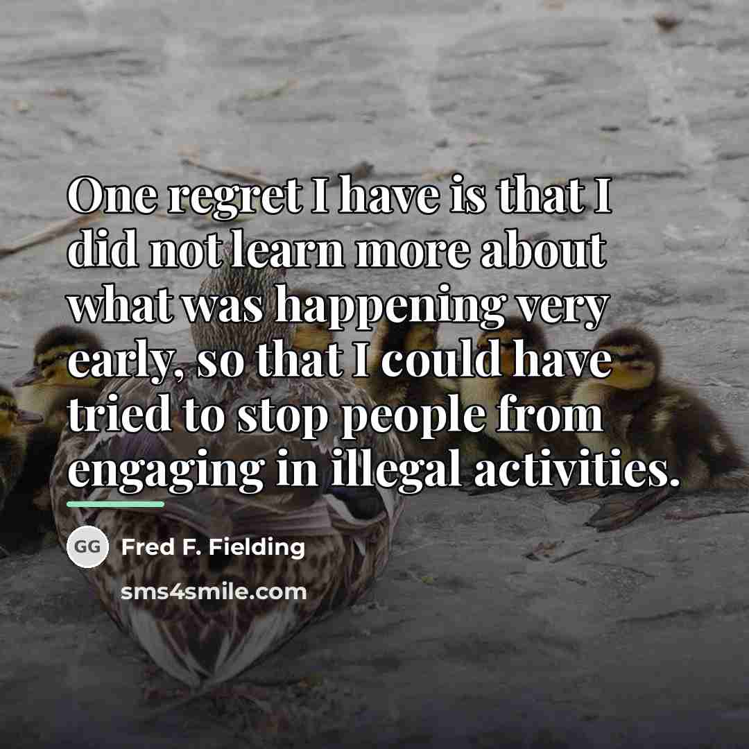 “One regret I have is that I did not learn…” quote by Fred F. Fielding
