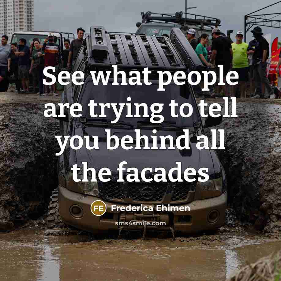“See what people are trying to tell you behind all…” quote by Frederica Ehimen